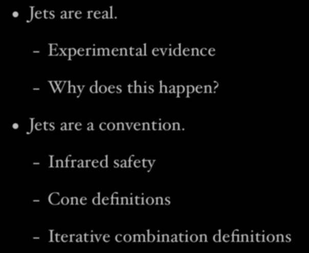Outline Jets are real. - Experimental evidence - Why does this happen?
