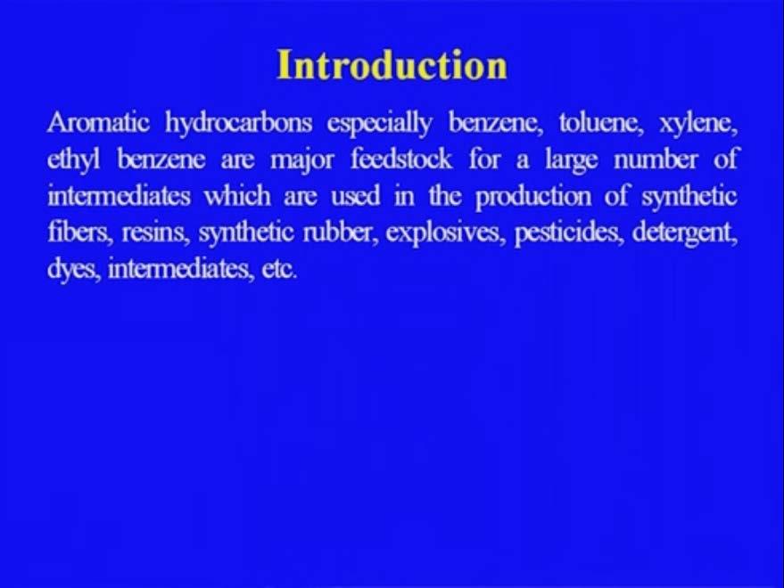 (Refer Slide Time: 03:23) Aromatic hydrocarbon especially the benzene, toluene, xylene means the para-xylene, ortho-xylene that we are more interested.