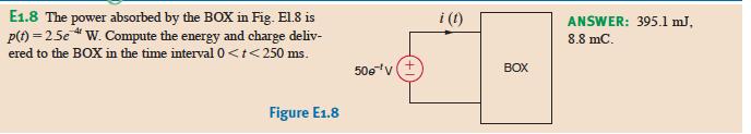 Example p( t) = 2.5e!4t W, v( t) = 50e!t V! i( t) = p( t) v( t) = A 0.
