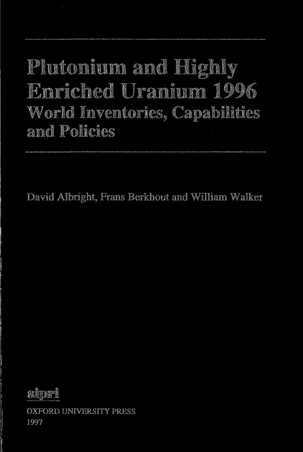 Plutonium and Highly Enriched Uranium 1996 World Inventories, Capabilities and
