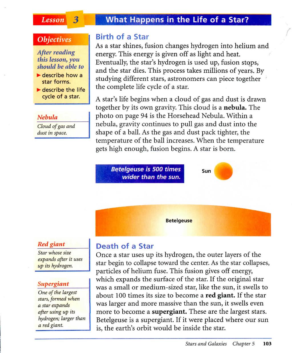 Lesson Objectives After reading this lesson, you should be able to > describe how a star forms. * describe the life cycle of a star. Nebula Cloud of gas and dust in space.
