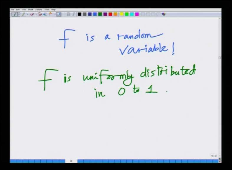 (Refer Slide Time: 28:56) Let me make that clear. F is a, F is a random variable. Why?