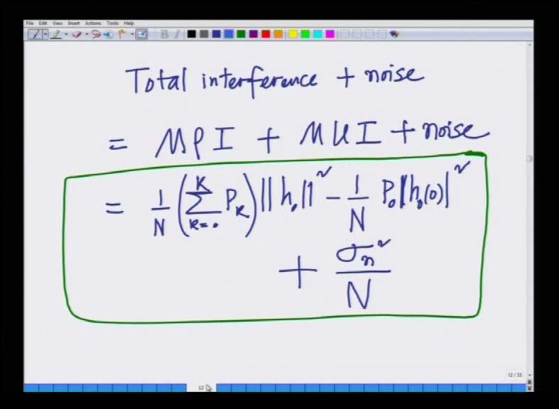 (Refer Slide Time: 02:13) And finally, we put the multi path interference, the multi user interference and the noise together to derive the total interference that is the