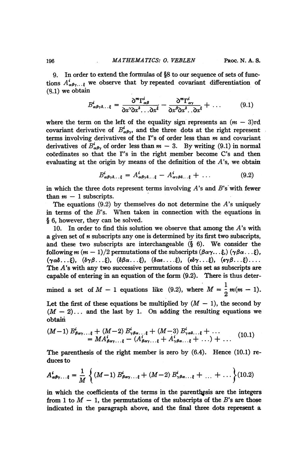 196 MA THEMATICS: 0. VEBLEN 9. In order to extend the formulas of 8 to our sequence of sets of functions Ak#...t we observe that by repeated covariant differentiation of (8.1) we obtain b -t= _x_.