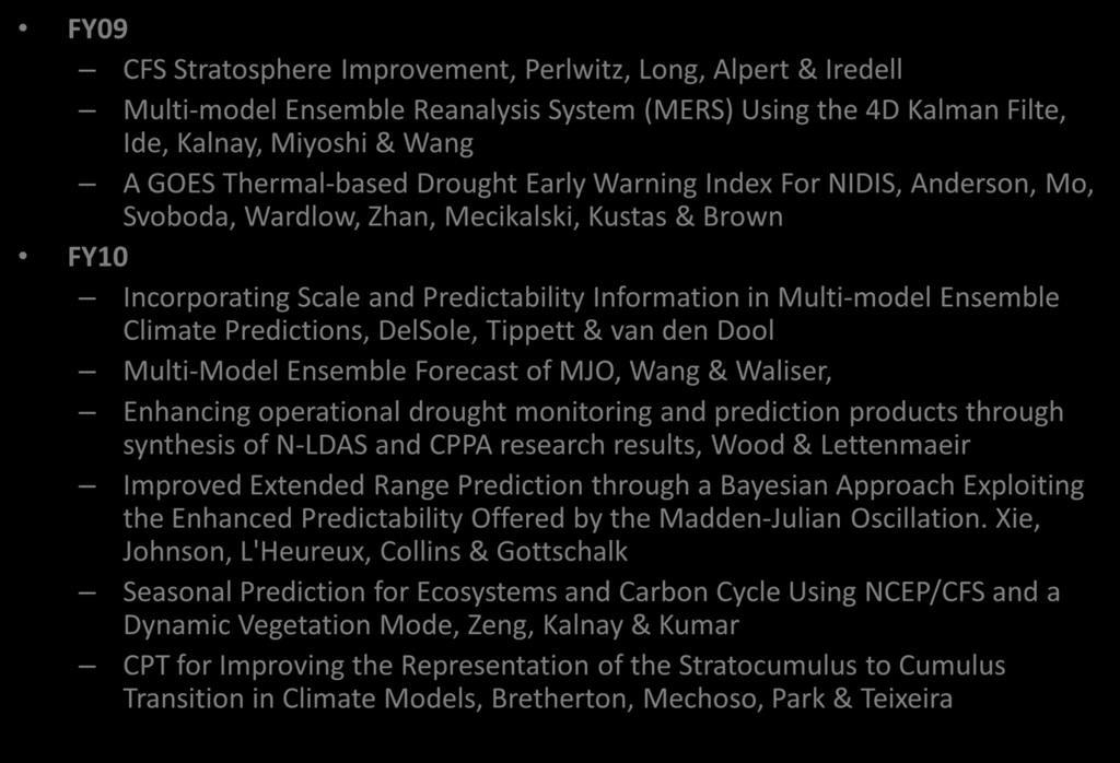 Climate Test Bed Currently Funded Projects FY09 CFS Stratosphere Improvement, Perlwitz, Long, Alpert & Iredell Multi-model Ensemble Reanalysis System (MERS) Using the 4D Kalman Filte, Ide, Kalnay,