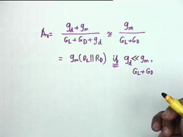 (Refer Slide Time: 49:31) So since this equation contains only V 0 and V i, it is very easy to find out the voltage gain and the expression is g d + g m divided by G L + G D + g subscript d and if r