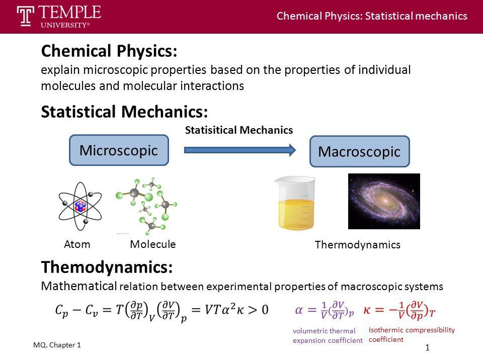 Statistical Thermodynamics (1) Statistical Thermodynamics provides a link between a quantum-mechanical description of the microscopic states accessible to the fundamental constituents of matter and