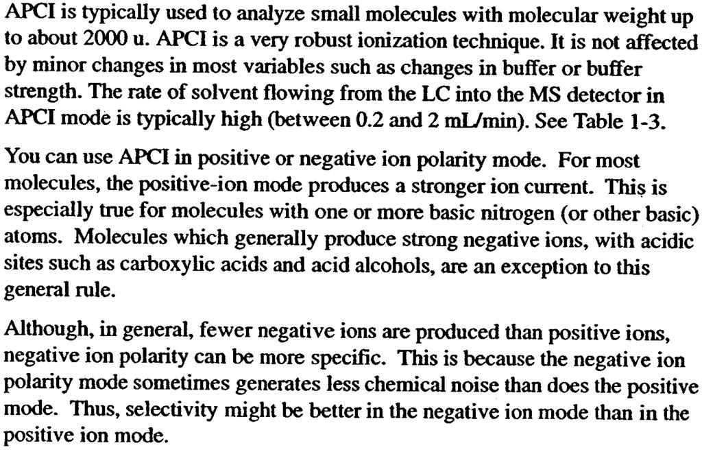 Which MS Detector Technique-ESI or APCI-ls Better for Analyzing My Samples? APCI is typically used to analyze small molecules with molecular weight up to about 2 u.