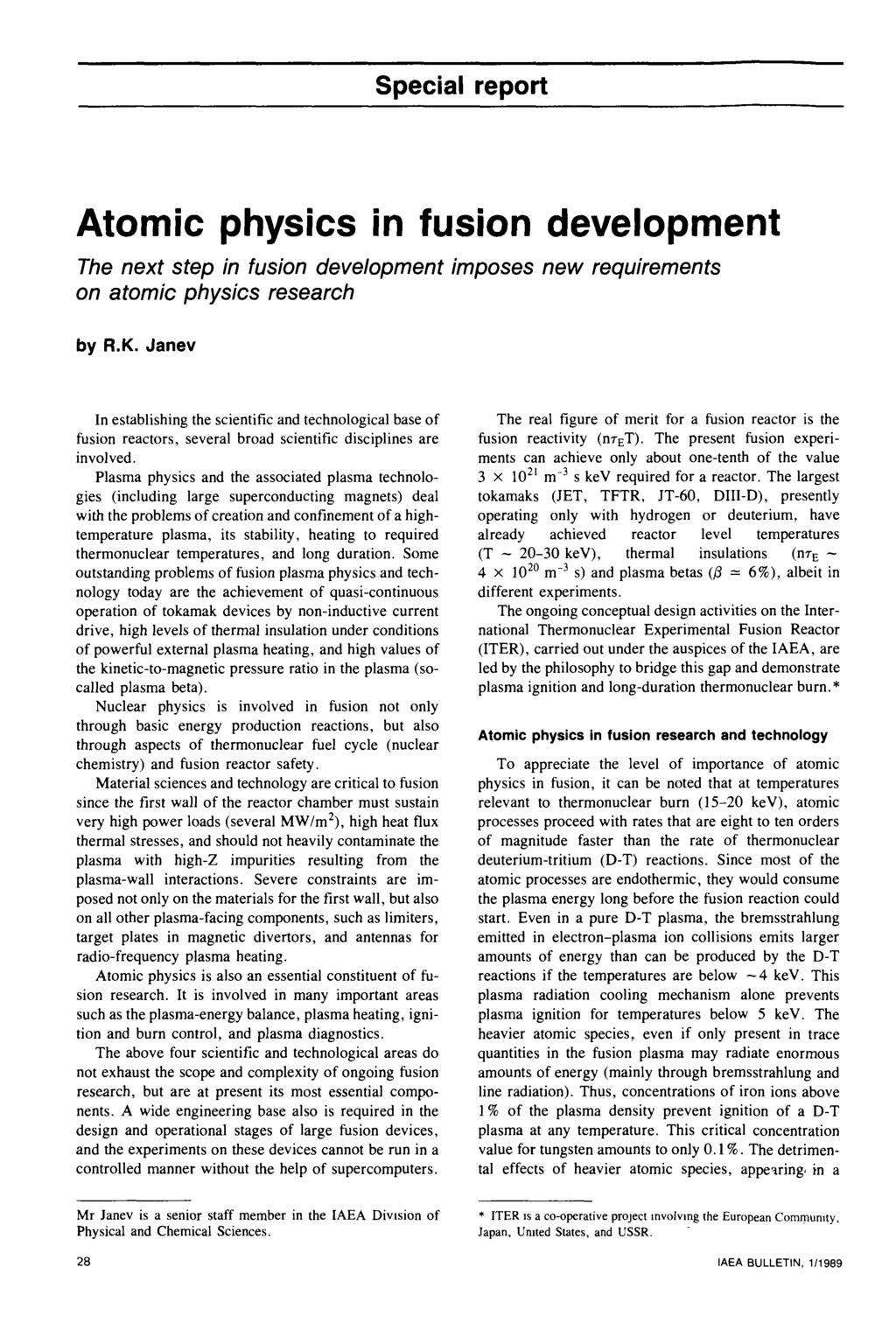 Atomic physics in fusion development The next step in fusion development imposes new requirements on atomic physics research by R.K.