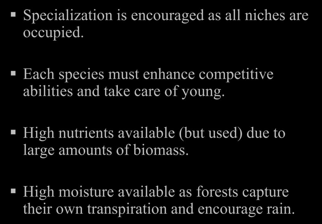 The Climax Community: Specialization is encouraged as all niches are occupied. Each species must enhance competitive abilities and take care of young.