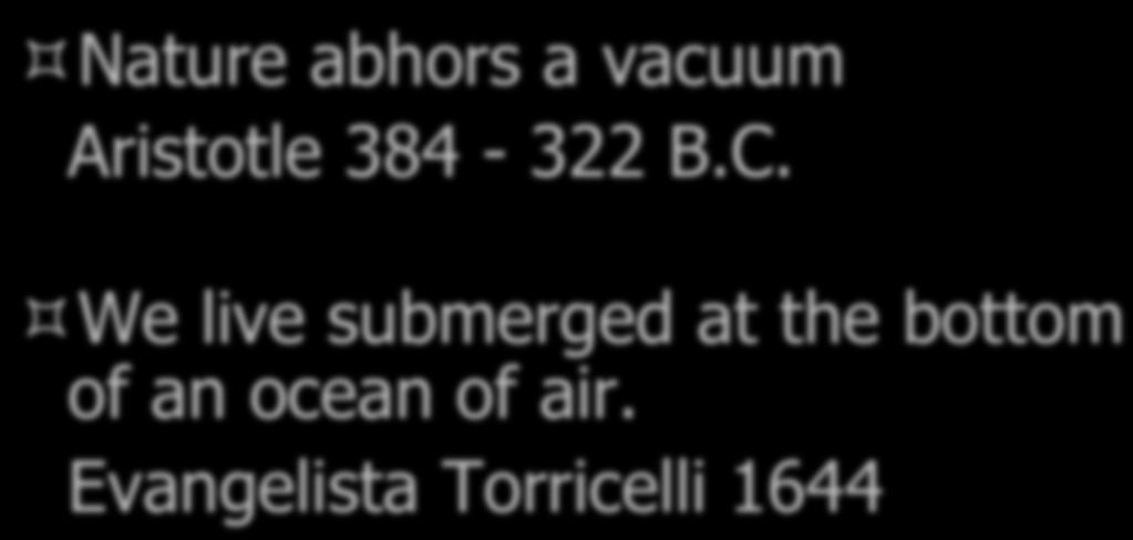 ! Nature abhors a vacuum Aristotle 384-322 B.C.