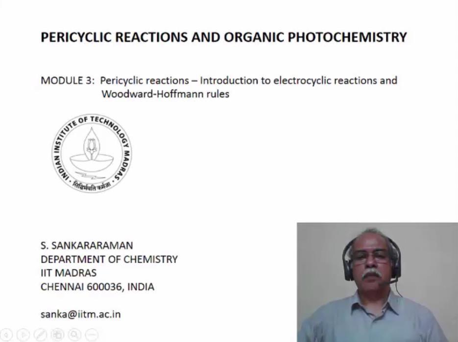 Pericyclic Reactions and Organic Photochemistry S. Sankararaman Department of Chemistry Indian Institute of Technology, Madras Module No. #01 Lecture No.