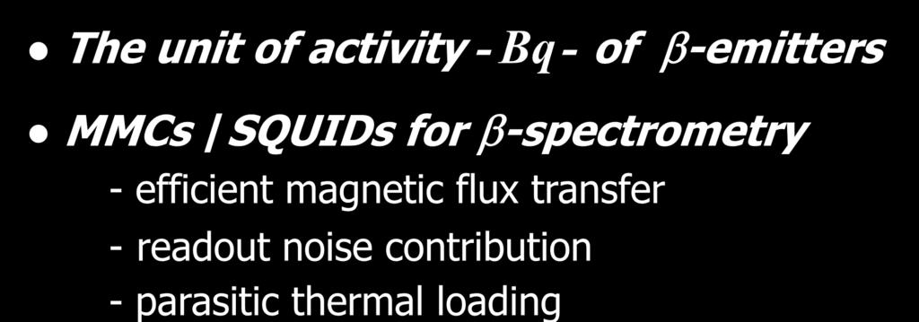 The unit of activity - Bq - of b-emitters MMCs /SQUIDs for b-spectrometry -