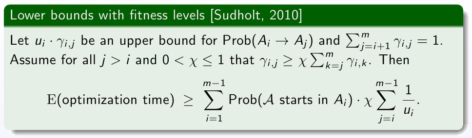 AFL for lower bounds Advanced: Fitness Levels for Lower Bounds [Sudholt, 2010] u i := probability to leave level A i; γ i,j := probability of jumping from A i to