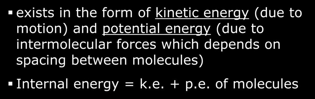 internal energy Energy contained inside a substance is called the internal energy.