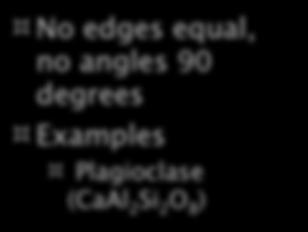 Triclinic No edges equal, no angles 90
