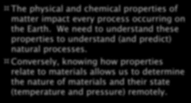 Why it matters The physical and chemical properties of matter impact every process occurring on the Earth.