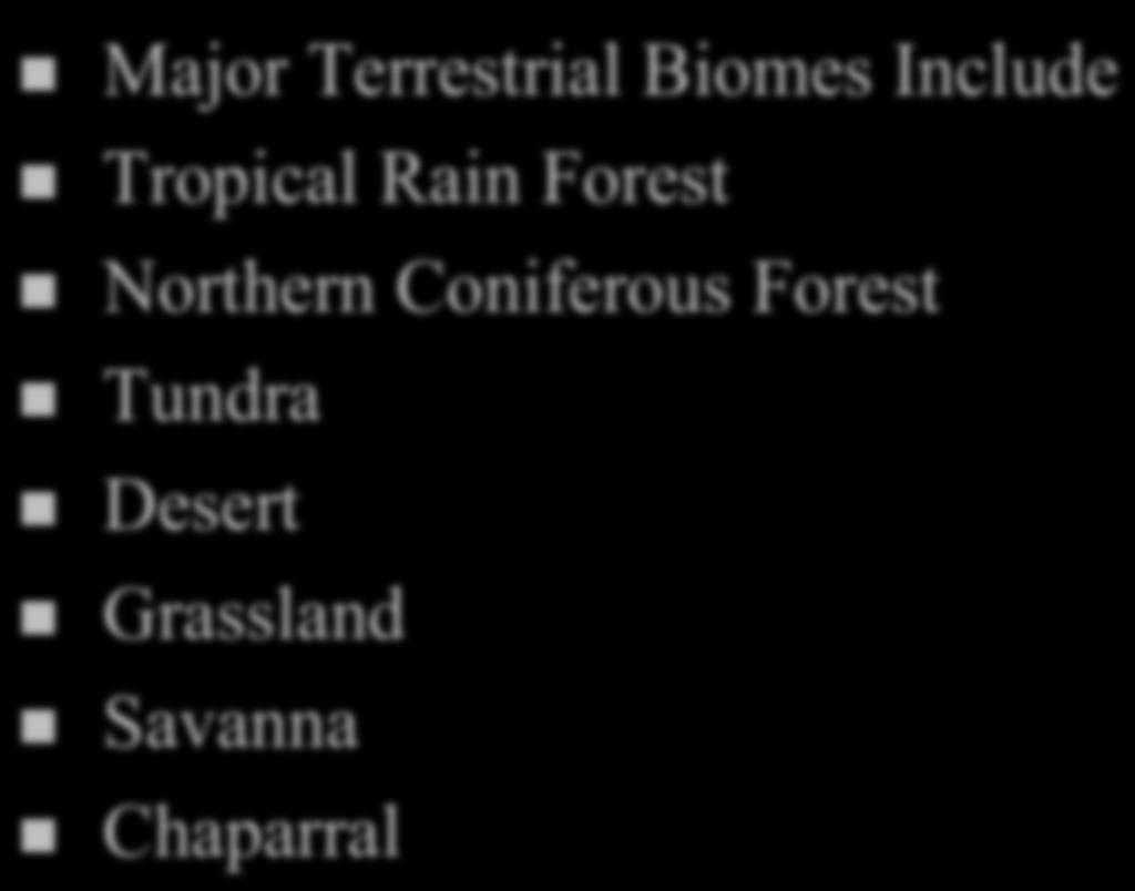 Biomes n Major Terrestrial Biomes Include n Tropical Rain Forest n