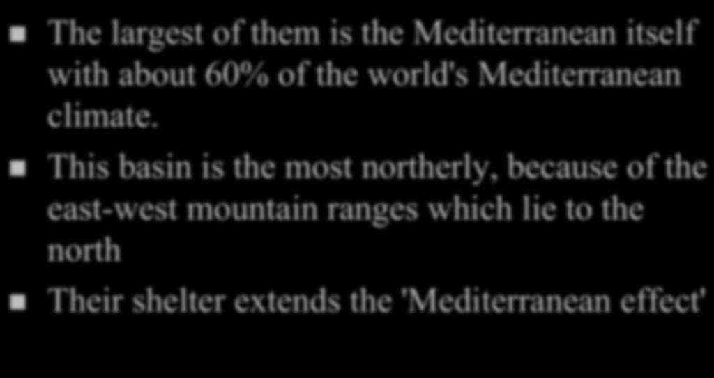 n The largest of them is the Mediterranean itself with about 60% of the world's Mediterranean climate.