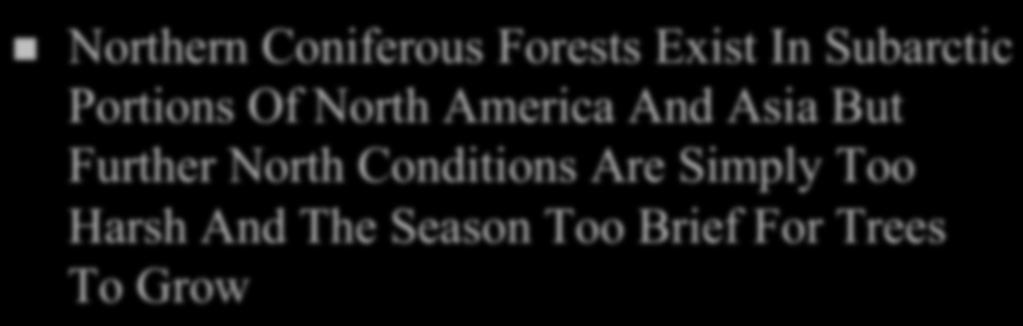 Biomes n Northern Coniferous Forests Exist In Subarctic Portions Of North America And Asia