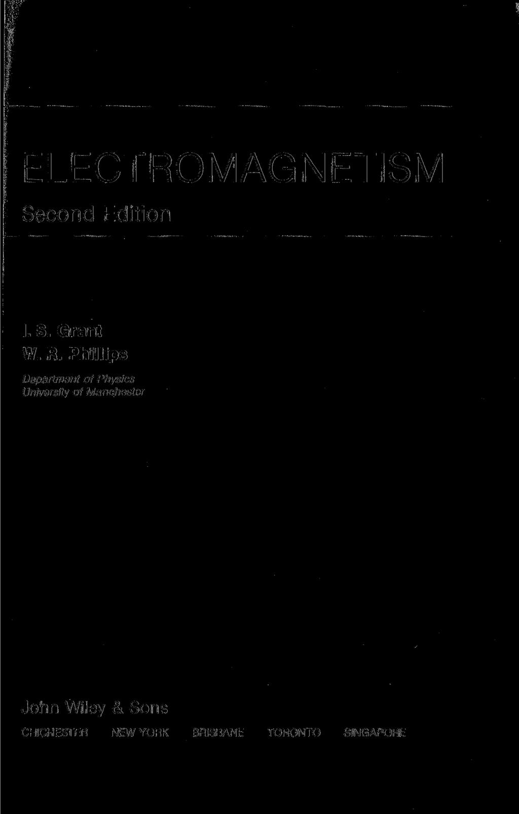 ELECTROMAGNETISM Second Edition I. S. Grant W. R.