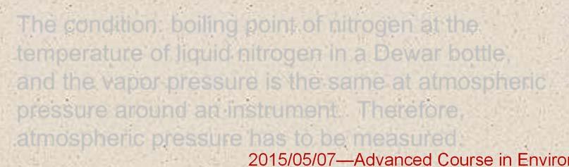 pressure of nitrogen measured under the same CONDITIONS = saturated vapor pressure of nitrogen Dewar bottle with liquid nitrogen The condition: boiling