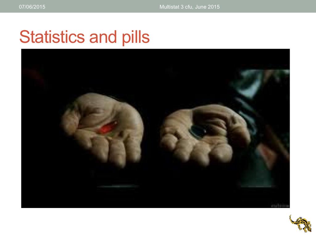 You can use stat as a blue pill (hide problems in your data, experimental setup etc.