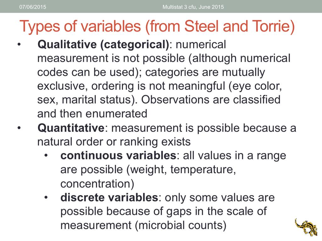 Make examples of types of variables Categorical unordered: eye color, sex, marital status Categorical with ordering: level of instruction, weight class Quantitative continuous: weight,