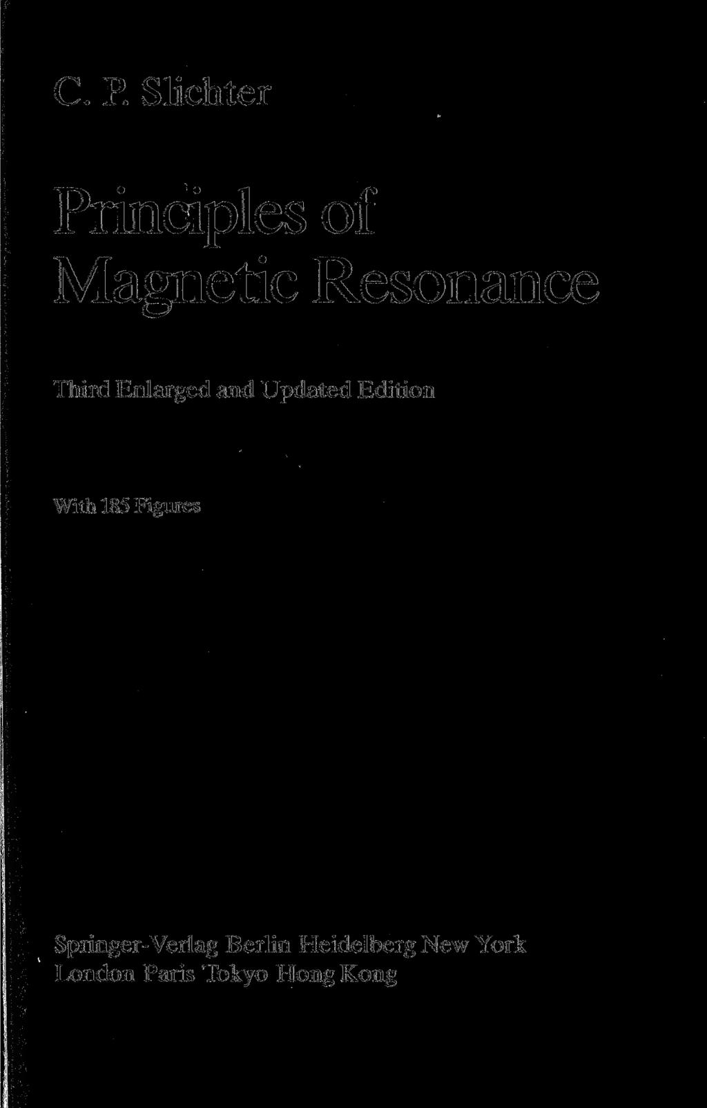 С. Р. Slichter Principles of Magnetic Resonance Third Enlarged and Updated Edition