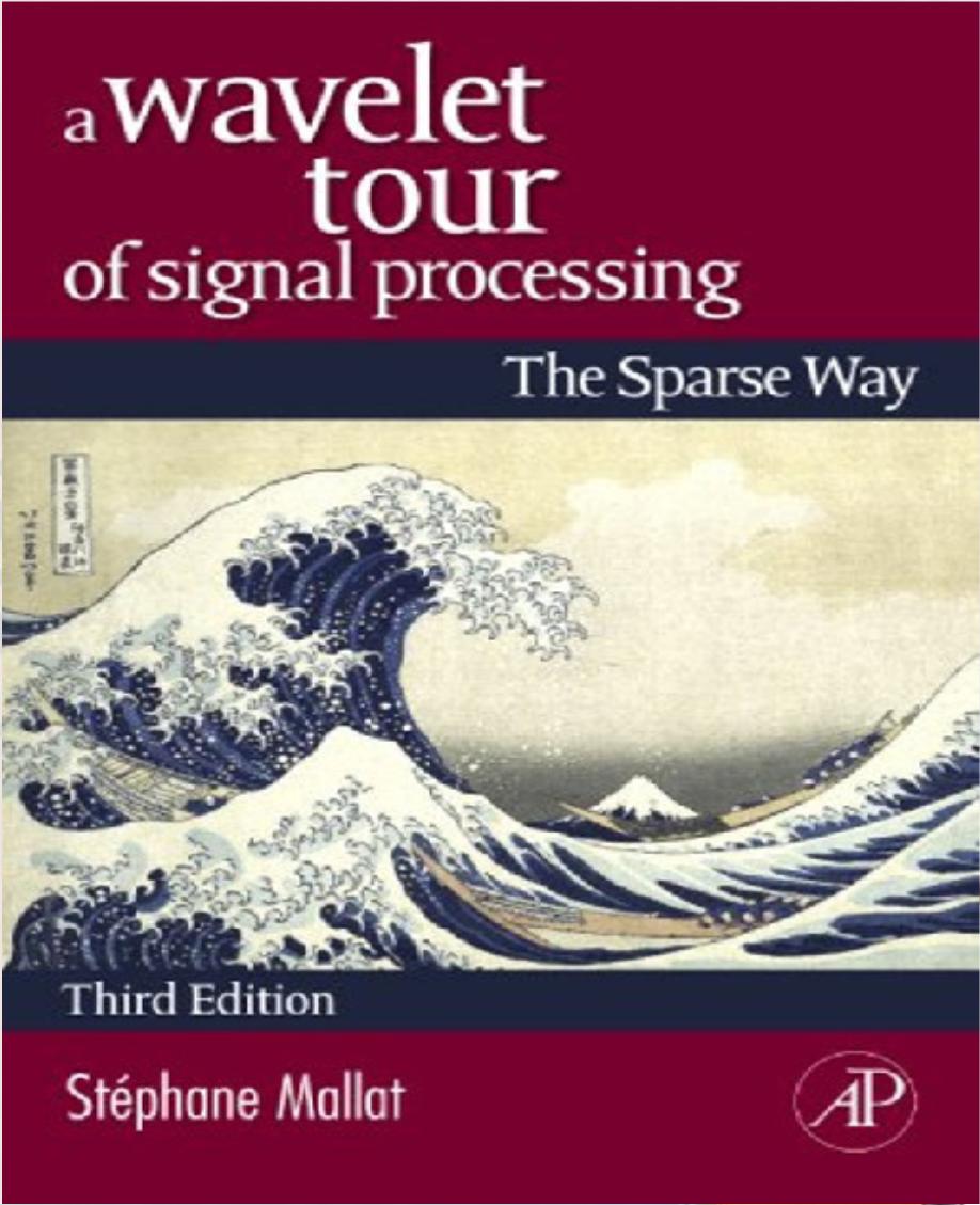 RECOMMENDED TEXBOOKS : A Wavelet Tour of Signal Processing Stéphane Mallat, Elsevier,Third Edition 2009.