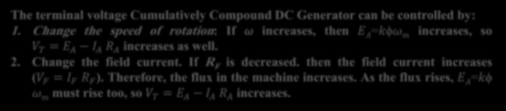 The Terminal Characteristic of Cumulatively Compound DC Generator For Long Shunt Cumulatively Compound DC Generator I A = I F + I L V T = E A I A (R A +R s ) V T = I F R F E A = kϕω m I A + R A E A