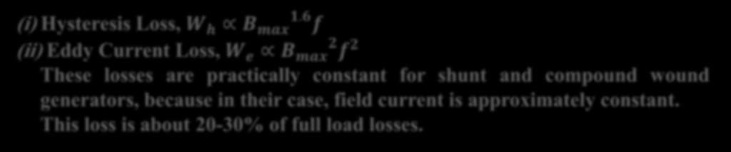 (iii) The loss due to brush contact resistance. (B) Magnetic (Iron or Core) Losses (i) Hysteresis Loss, W h B max 1.
