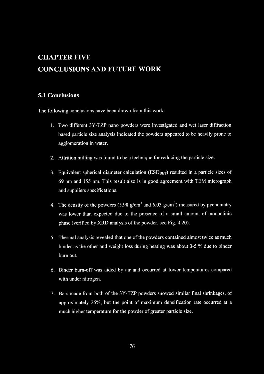 CHAPTER FIVE CONCLUSIONS AND FUTURE WORK 5.1 Conclusions The fo llo w in g conclusions have been drawn from this w ork: 1.