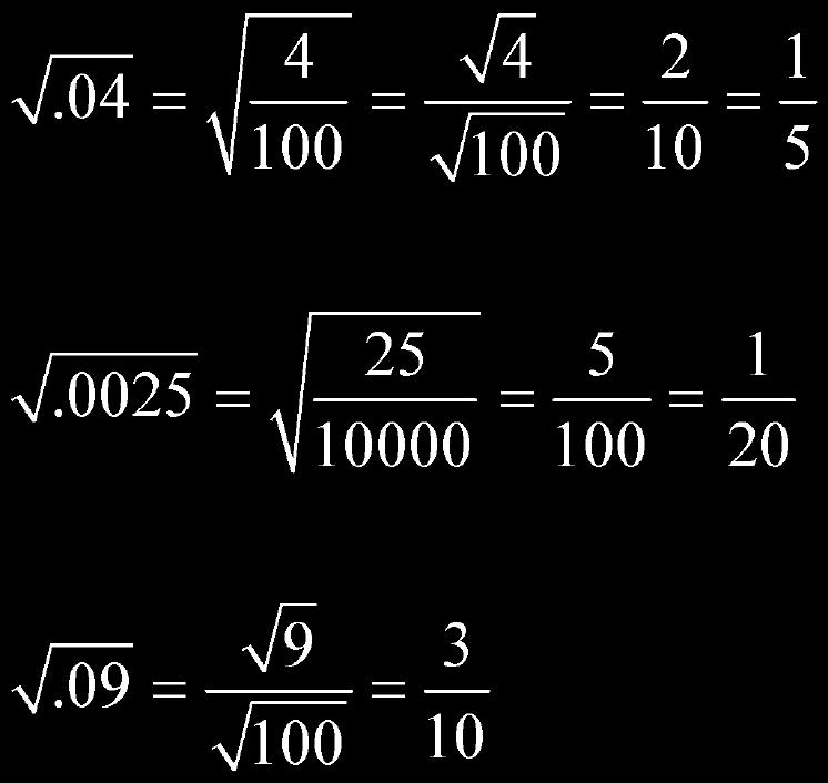Square Roots of Decimals To find the square root of a decimal, convert the decimal