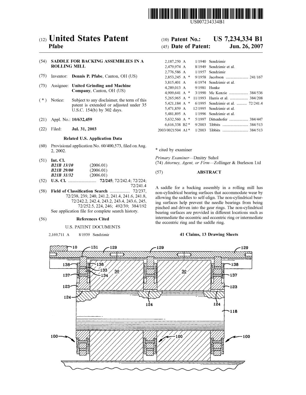 USOO7234,334B1 (12) United States Patent Pfabe (10) Patent No.: (45) Date of Patent: US 7,234,334 B1 Jun. 26, 2007 (54) SADDLE FOR BACKING ASSEMBLIES IN A ROLLING MILL (75) Inventor: Dennis P.