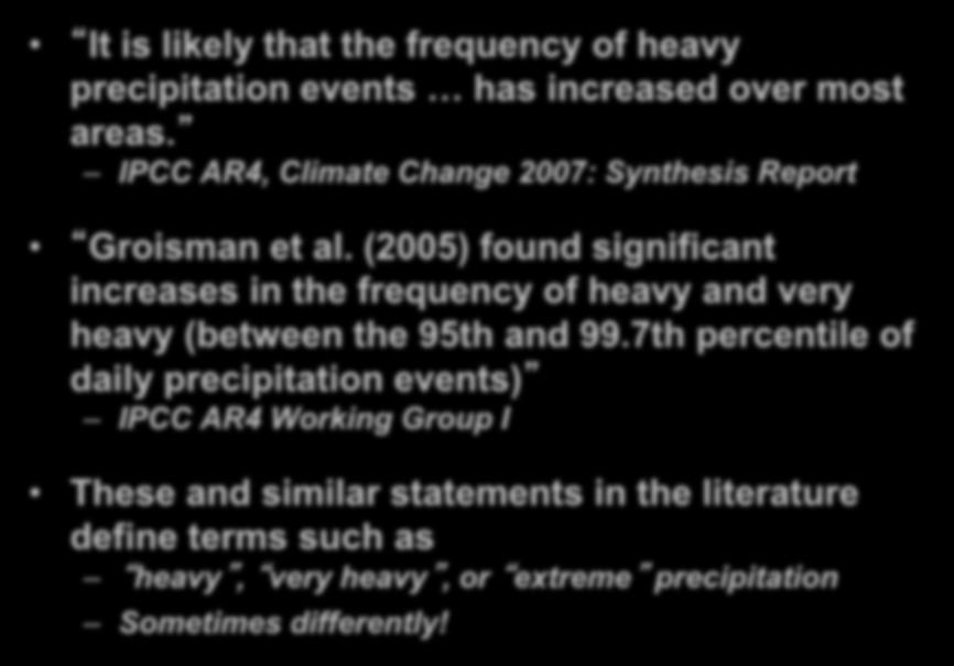 Climatology Semantics It is likely that the frequency of heavy precipitation events has increased over most areas. IPCC AR4, Climate Change 2007: Synthesis Report Groisman et al.