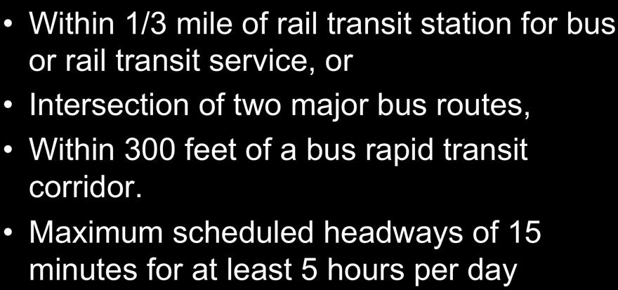 Transit Criteria for Selecting Sites Within 1/3 mile of rail transit station for bus or rail transit service, or Intersection of two