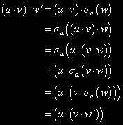 Formal languages with the binary operation of concatenation is a monoid (semigroup with a unit element) Proof The proof is again by induction 1 The concatenation is associative: a)by definition b)