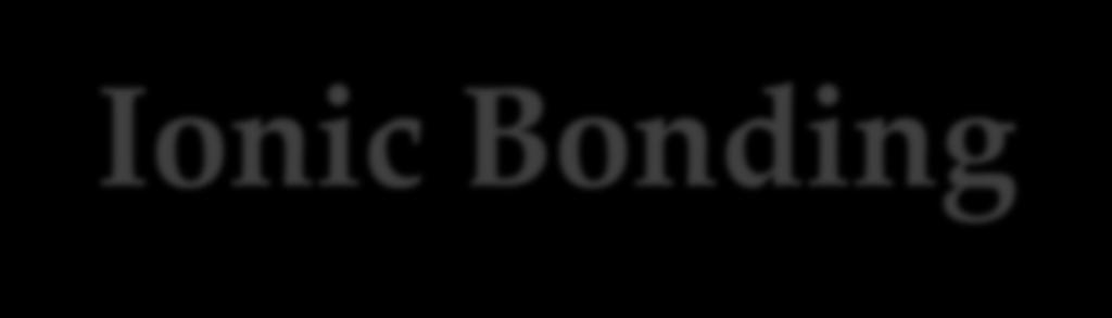 Ionic Bonding Which