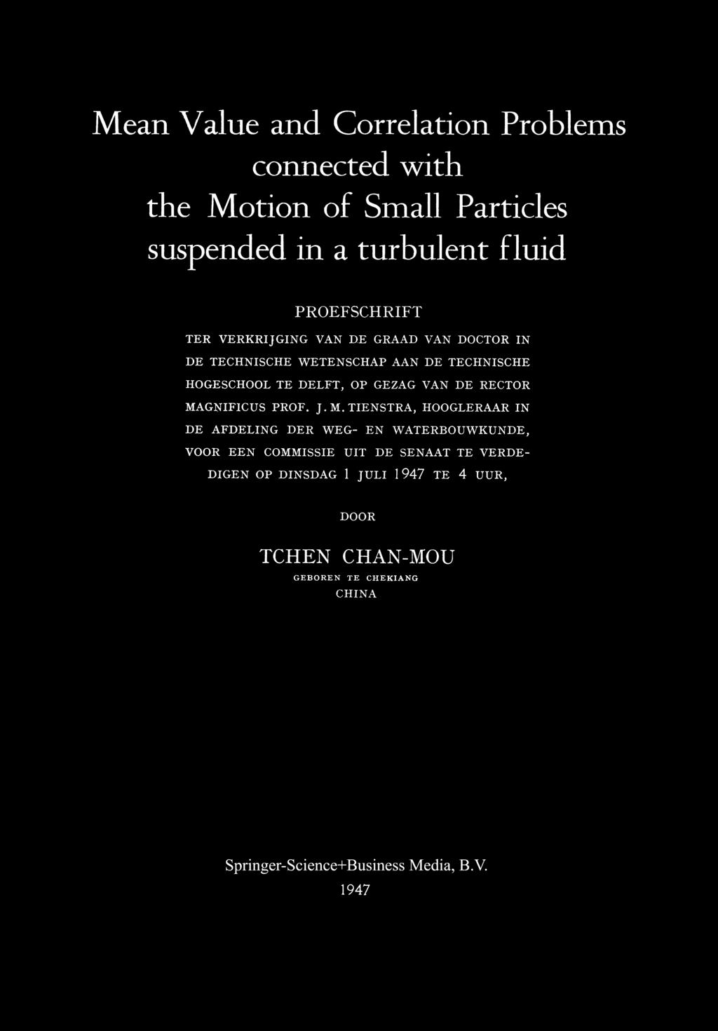 Mean Value and Correlation Problems connected with the Motion of Small Particles suspended in a turbulent fluid PROEFSCHRIFT