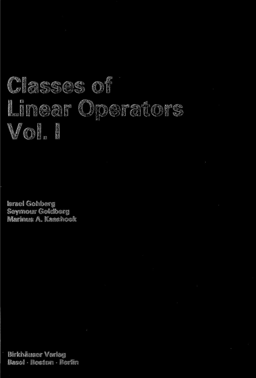 Classes of Linear Operators Vol.