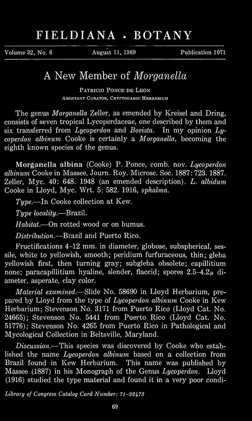 Lycoperdon albinum Cooke in Massee, Journ. Roy. Microsc. Soc. 1887: 723. 1887. Zeller, Myc. 40: 648. 1948 (an emended description). L. albidum Cooke in Lloyd, Myc. Wrt. 5: 582. 1916, sphalma.