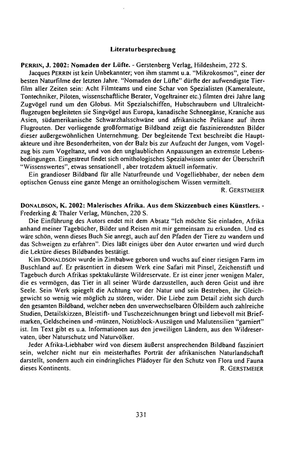 Literaturbesprechung PERRIN, J. 2002: Nomaden der Lüfte. - Gerstenberg Verlag, Hildesheim, 272 S. Jacques PERRIN ist kein Unbekannter; von ihm stammt u.a. "Mikrokosmos", einer der besten Naturfilme der letzten Jahre.