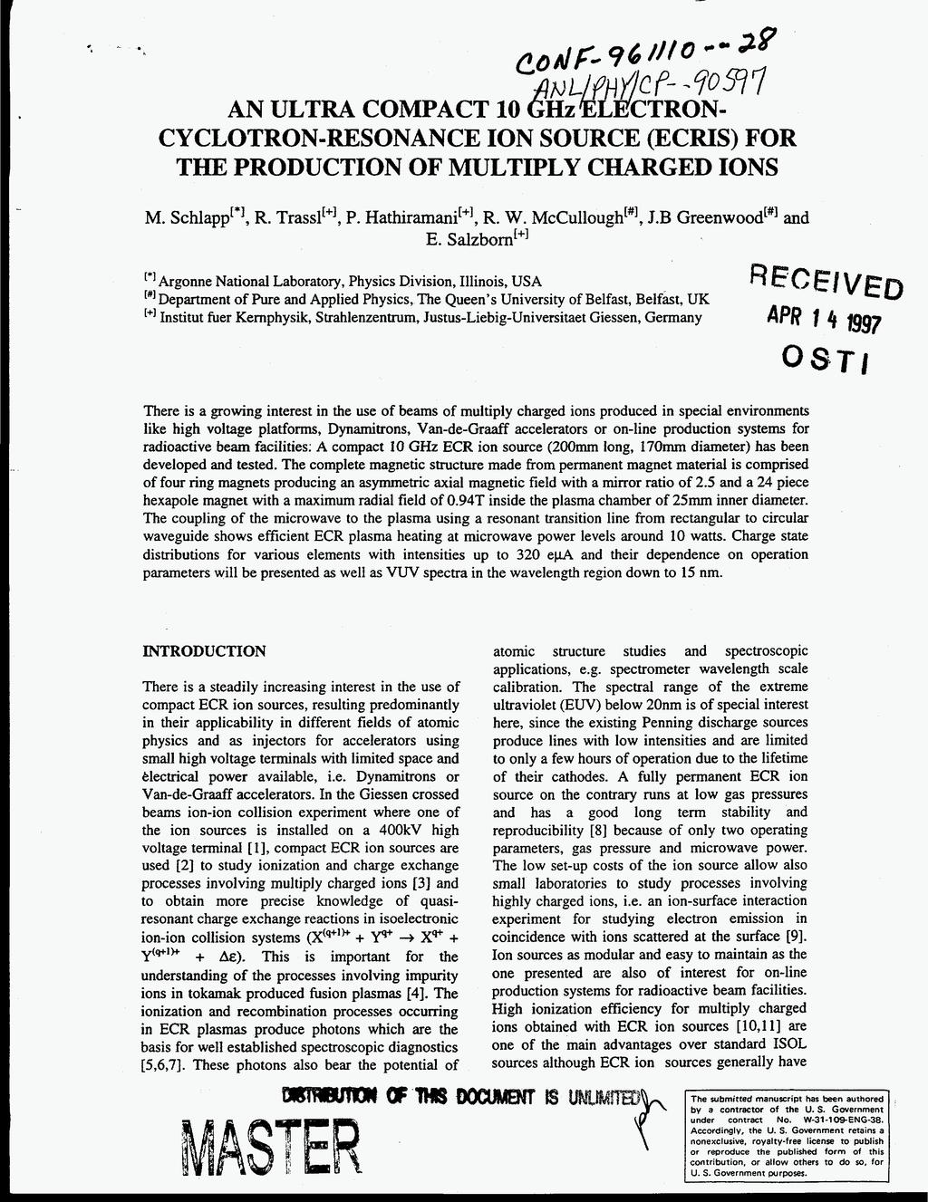 CYCLOTRON-RESONANCE ION SOURCE (ECRIS) FOR THE PRODUCTION OF MULTIPLY CHARGED IONS M. Schlapp'*], R. Trassl[+', P. Hathirammi[*], R. W. McCullough"], J.B Greenwood[#] and E.