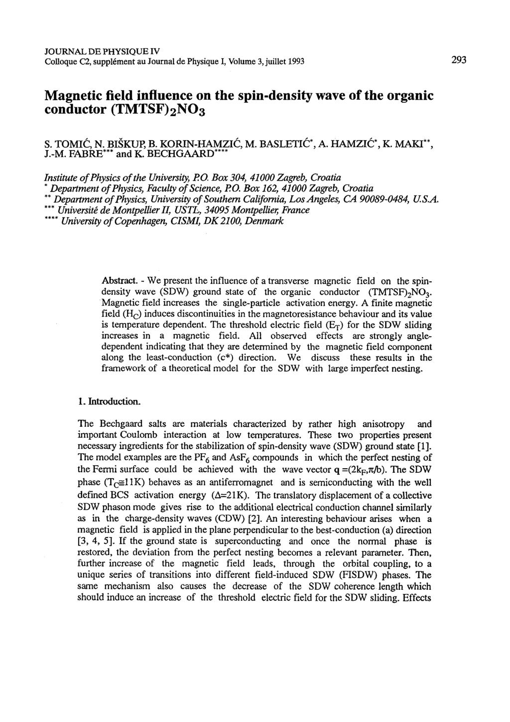 Colloque C2, supplkment au Journal de Physique I, Volume 3, juillet 1993 Magnetic field influence on the spindensity wave of the organic conductor (TMTSF) 2N03 S. TOMIC, N. BISKUP, B. KORINWZIC, M.