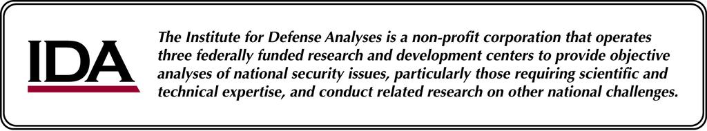 About This Publication This work was conducted by the Institute for Defense Analyses (IDA) under contract HQ0034-14-D-0001, Project AM-2-1528, Assessment of Traditional and Emerging Approaches to the