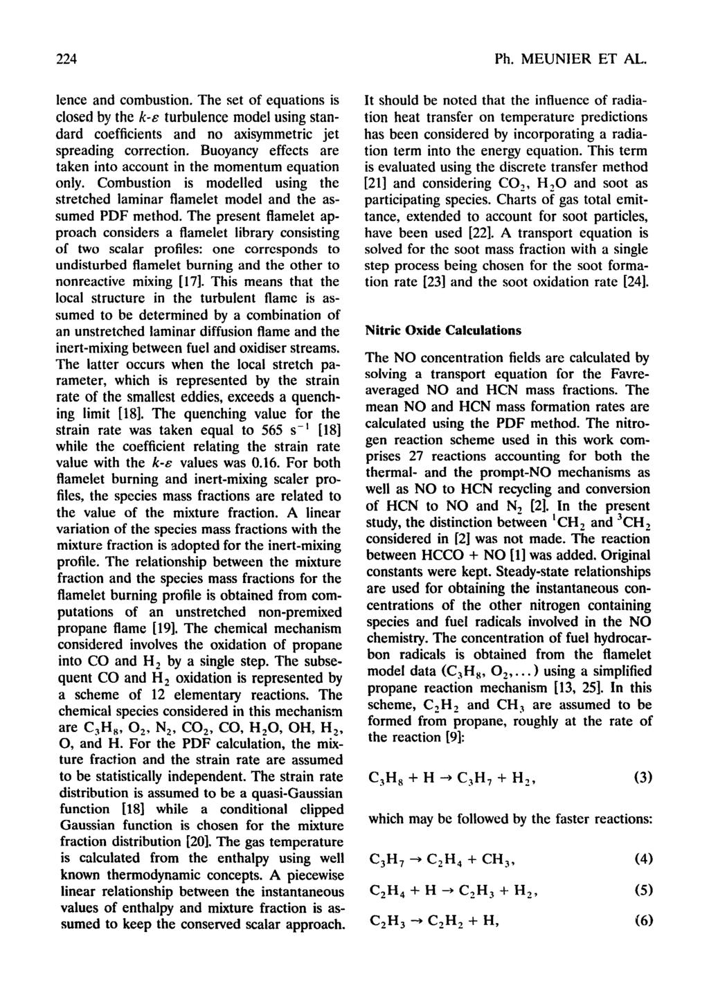 224 Ph. MEUNIER ET AL. lence and combustion. The set of equations is closed by the k-e turbulence model using standard coefficients and no axisymmetric jet spreading correction.