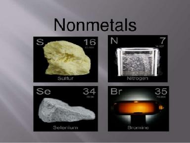Other Important Element Classes Non-Metals: Great variation in physical properties Most are gases