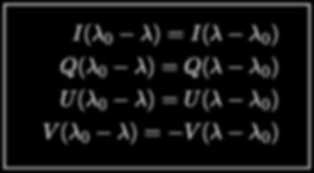 So the RTE transforms like this: Symmetry properties of the Stokes profiles d dτ c I(λ λ0 )=K( I(λ λ 0 ) S) d dτ c I(λ0 λ) =K ( I(λ 0 λ) S) I(λ 0 λ) =I(λ λ 0 ) Q(λ 0 λ) =Q(λ λ 0 )