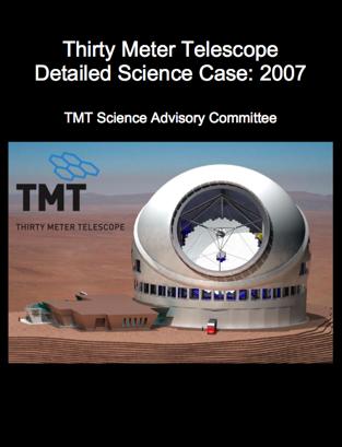 TMT Detailed Science Case 100-page summary of TMT science programs Posted publicly in Oct 2007